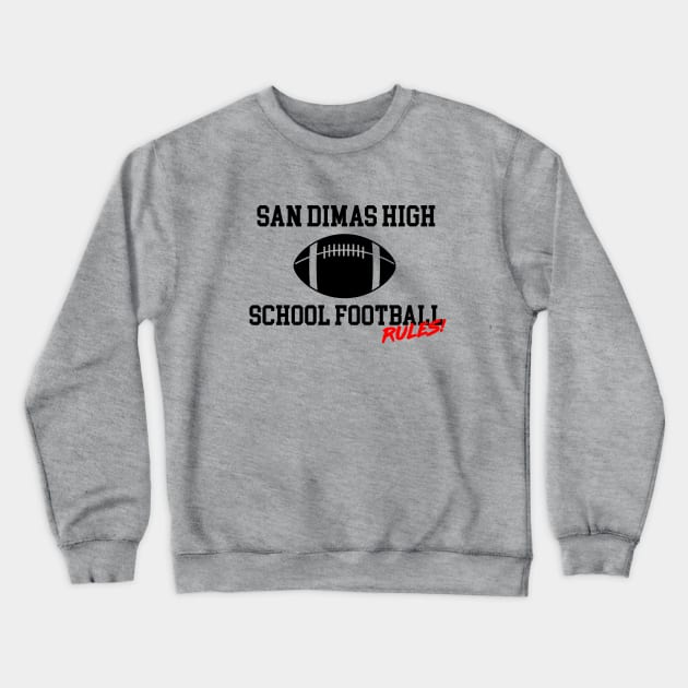 San Dimas High School Football Rules! Crewneck Sweatshirt by fandemonium